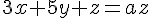 3x + 5y + z =az 3x + 5y + z =az